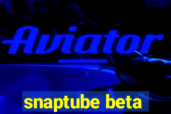 snaptube beta